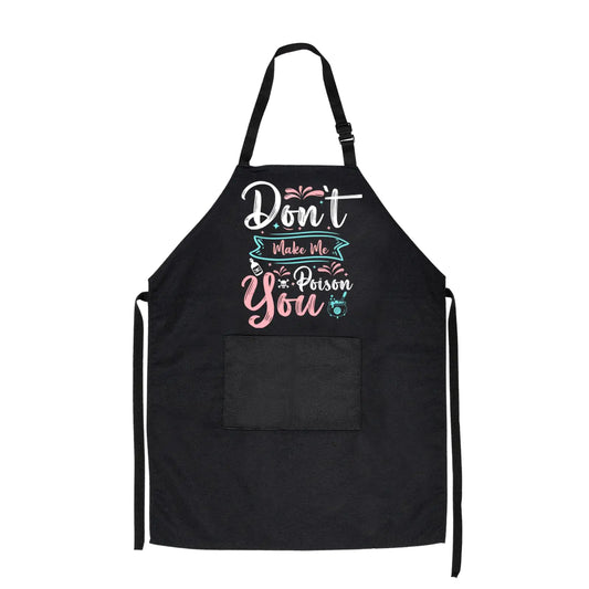 Don't Make Me Poison You Apron